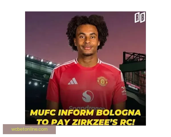 拉杰欲曼联清洗八将筹资一亿齐尔克泽或将成为新核心